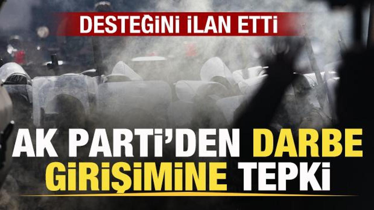 AK Parti’den darbe girişimine tepki! Desteğini ilan etti