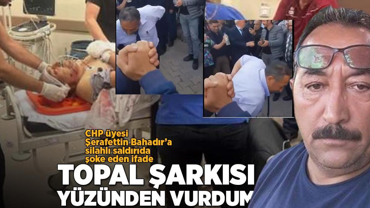 CHP üyesi Şerafettin Bahadır’a silahlı saldırı! Şoke eden ifade: Sebep ‘Topal’ şarkısı
