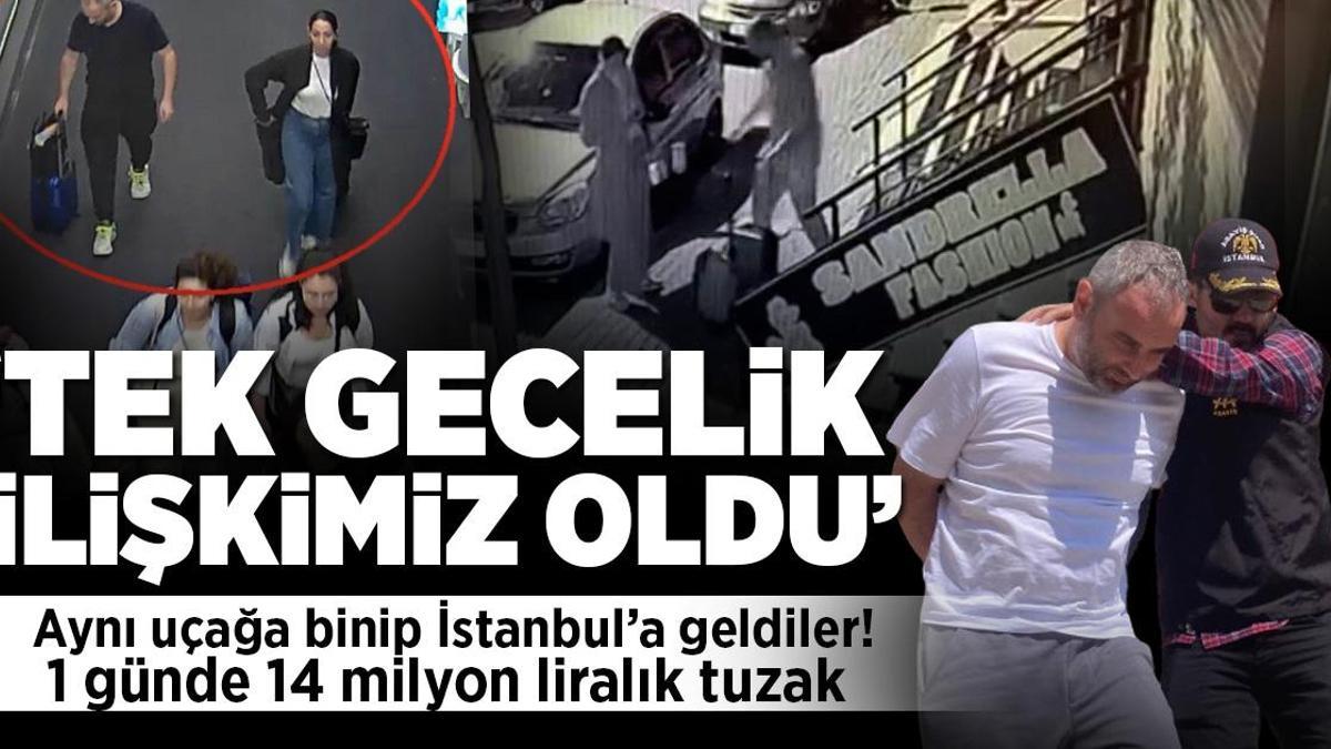1 günde 14 milyon liralık tuzak! Aynı uçağa binip İstanbul’a geldiler: Tek gecelik ilişkimiz oldu