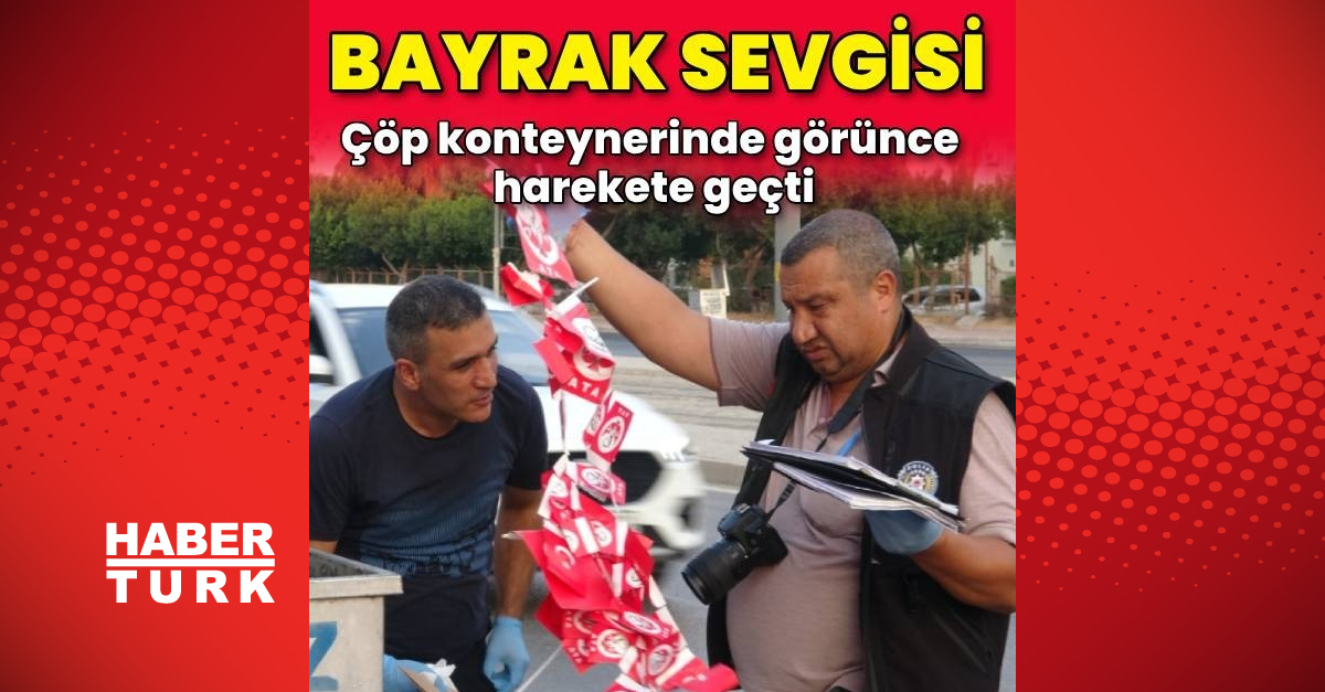 Çöp konteynerinde Türk bayrağını görünce polise haber verdi