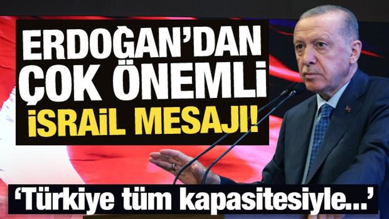 Erdoğan’dan son dakika İsrail mesajı!