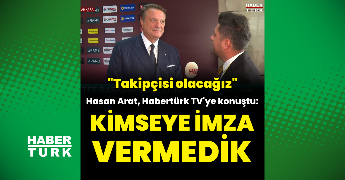 Hasan Arat: Kim seçilirse seçilsin takipçisi olacağız – Beşiktaş Haberleri