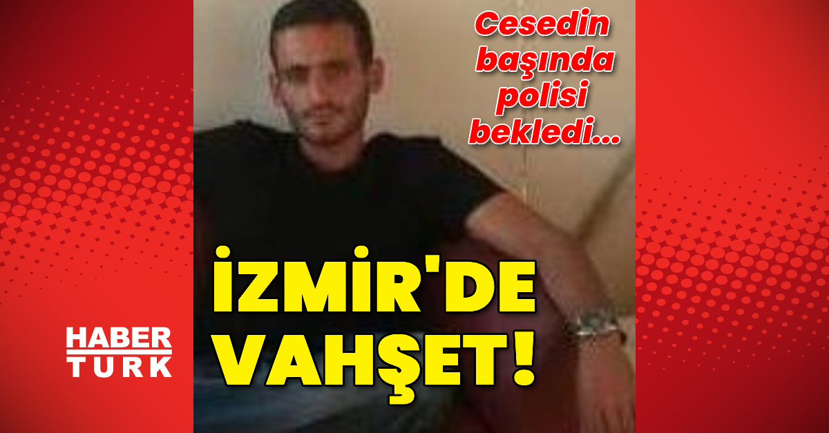 İzmir'de vahşet! Tüfekle öldürüp başında bekledi | Son dakika haberleri