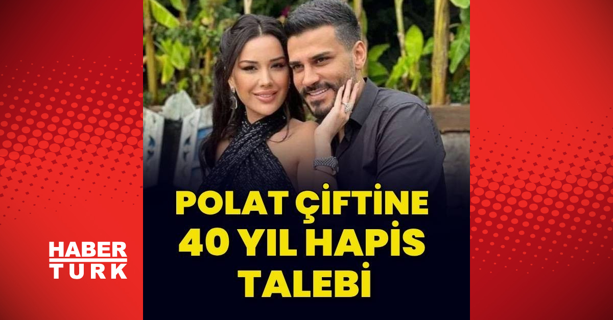 Polat çiftine 40 yıl hapis talebi