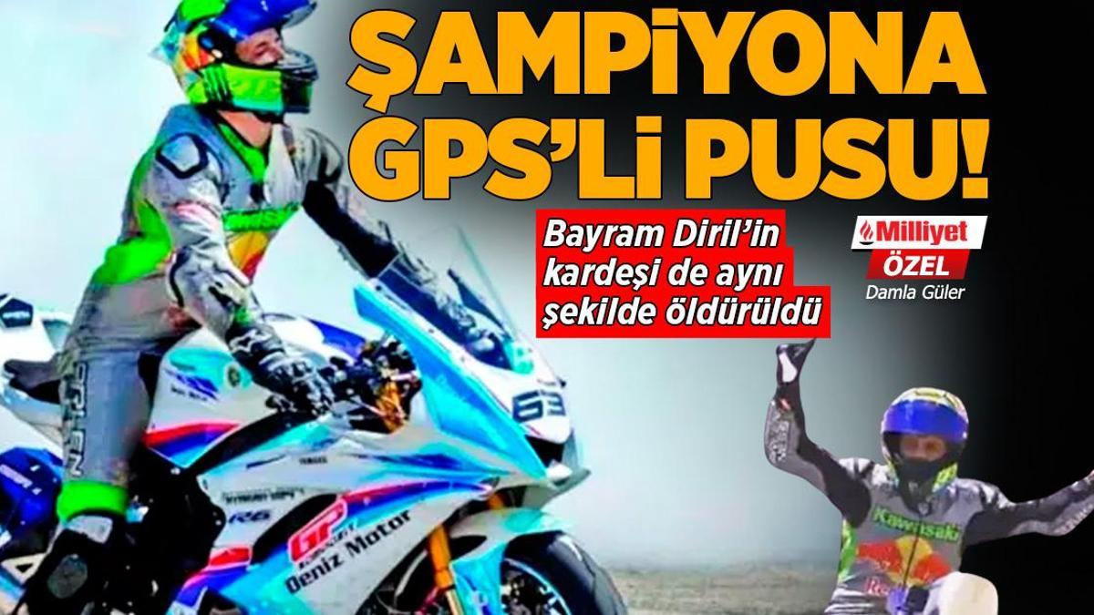 Şampiyona GPS’li pusu! Bayram Diril’in kardeşi de aynı şekilde öldürüldü