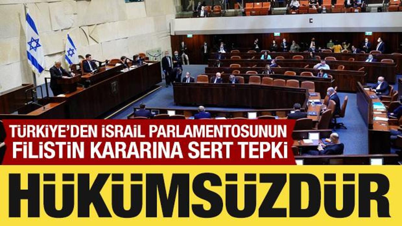 Türkiye’den İsrail Parlamentosunda alınan Filistin kararına tepki