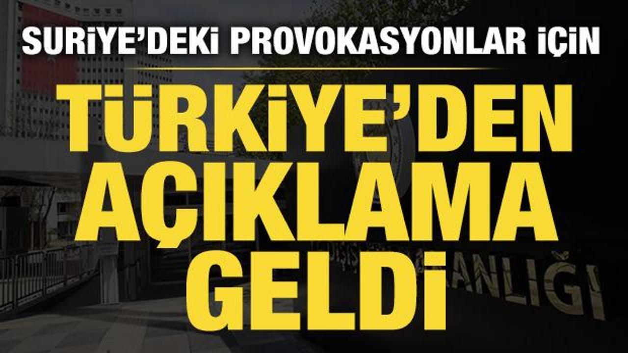 Türkiye’den Suriye’deki provokasyonlar hakkında açıklama