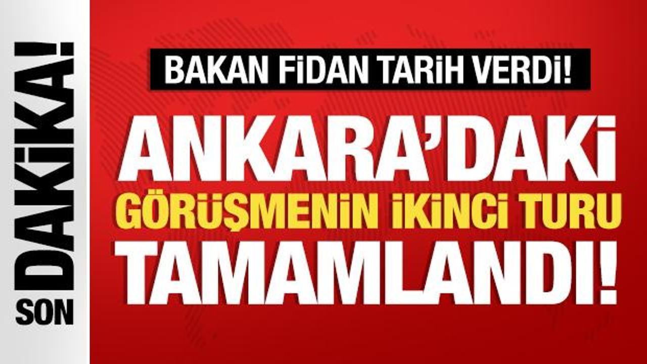 Ankara’daki görüşmenin ikinci turu tamamlandı: Bakan Fidan tarih verdi!