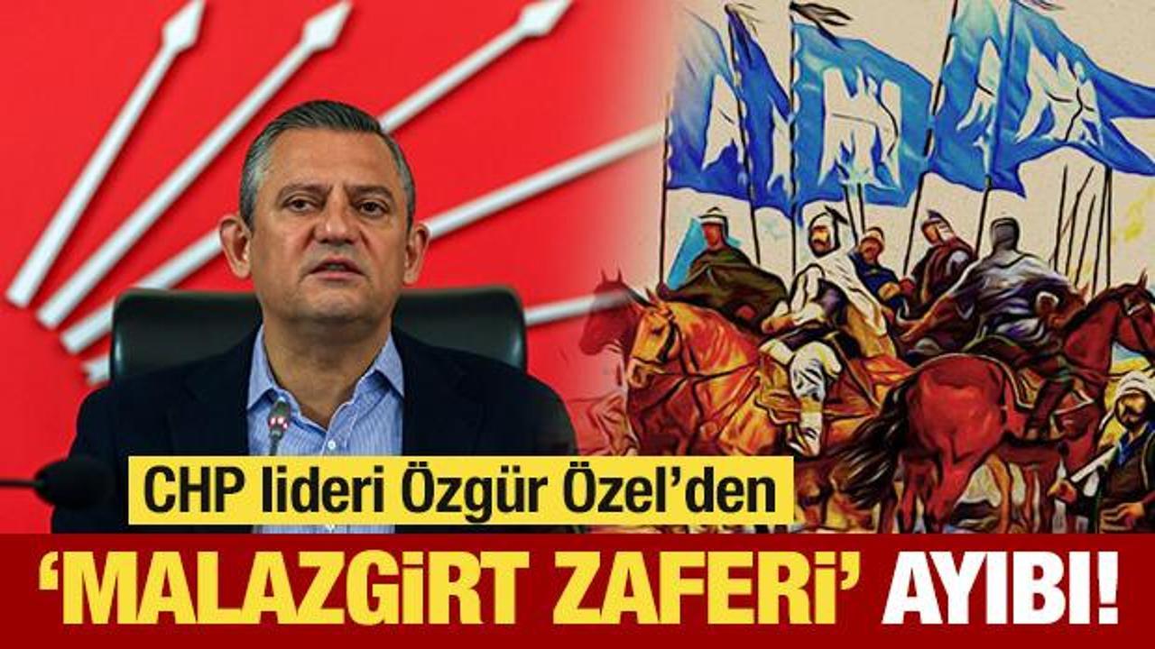 CHP’li Özgür Özel’den ‘Malazgirt Zaferi’ ayıbı!