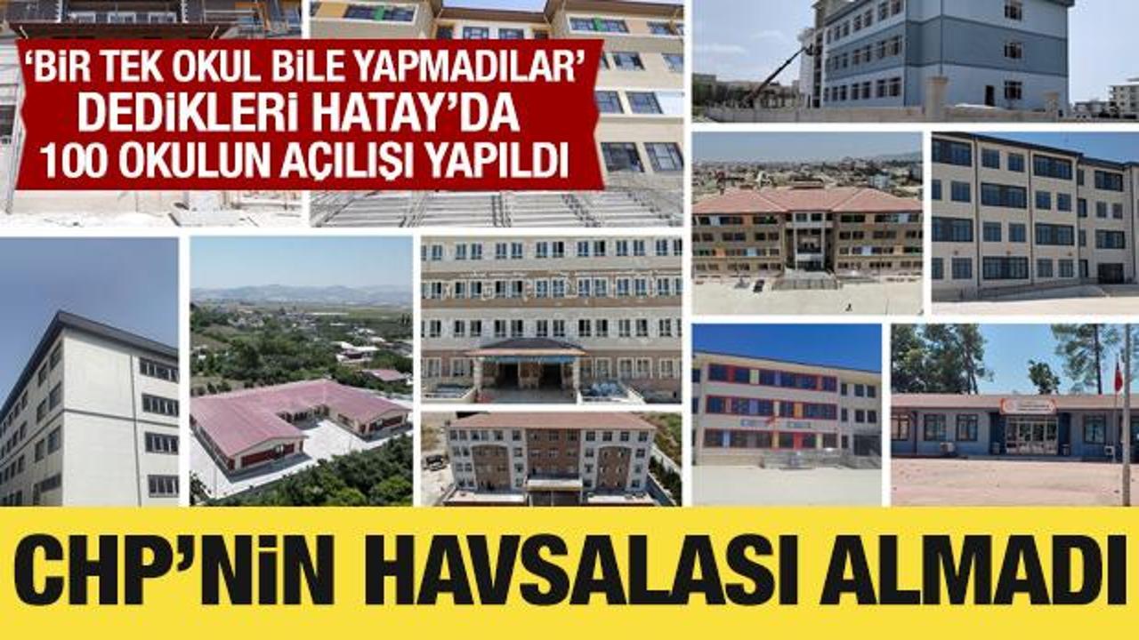 CHP’nin ’18 ayda bir tek okul bile yapmadılar’ dediği Hatay’da 100 okulun açılışı yapıldı