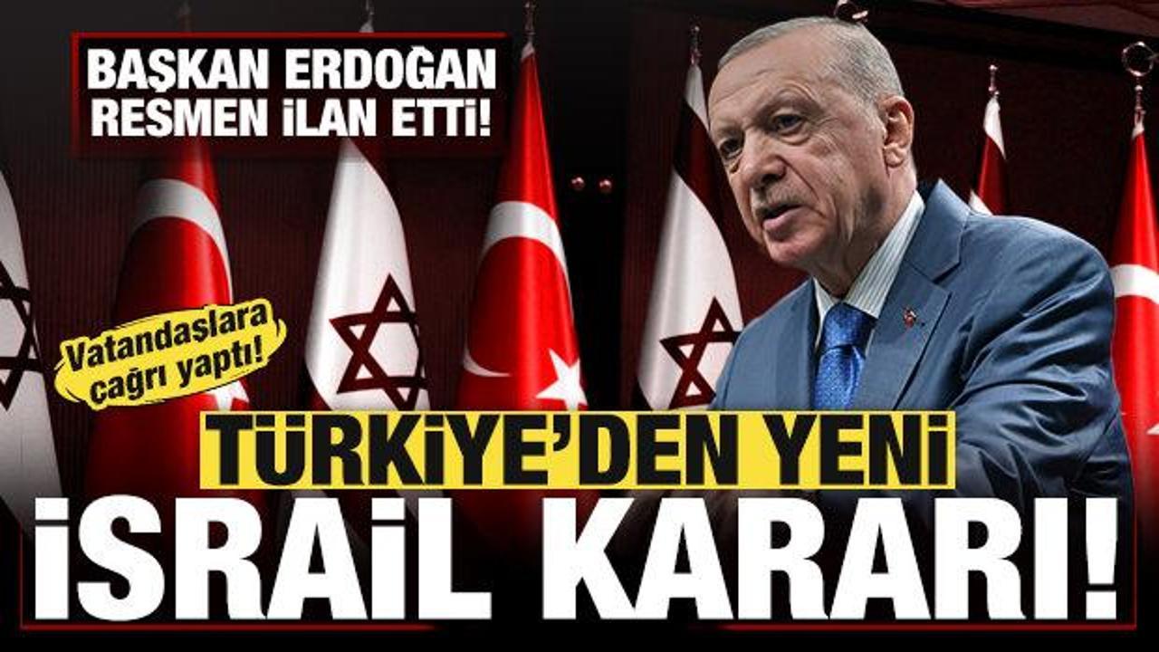 Cumhurbaşkanı Erdoğan’dan son dakika İsrail duyurusu! Türkiye’den yeni adım