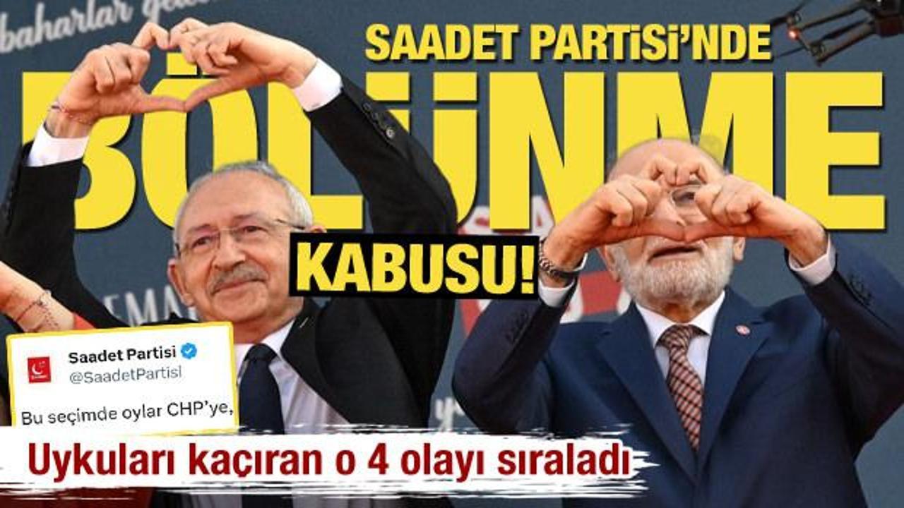 Saadet Partisi’nde bölünme korkusu! Uykuları kaçıran 4 olay