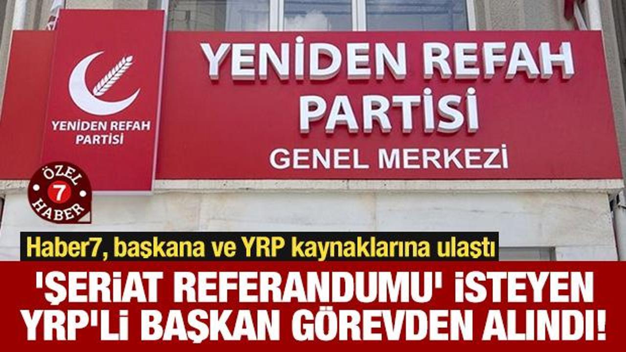 ‘Şeriat referandumu’ isteyen YRP’li başkan görevden alındı!