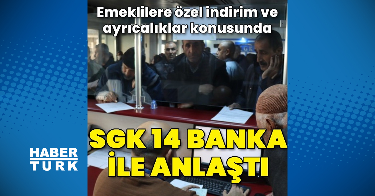 SGK ve 14 banka emeklilere özel indirim ve ayrıcalıklar sunma konusunda anlaştı – İş-Yaşam Haberleri