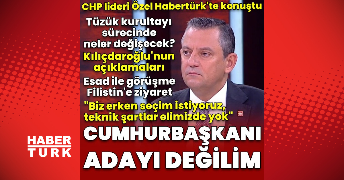 Son dakika: CHP lideri Özgür Özel: Cumhurbaşkanı adayı değilim | Son dakika haberleri