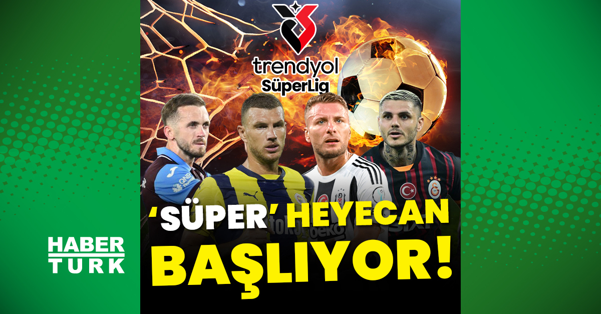 Süper Lig'de 2024-2025 sezonu başlıyor! – Futbol Haberleri