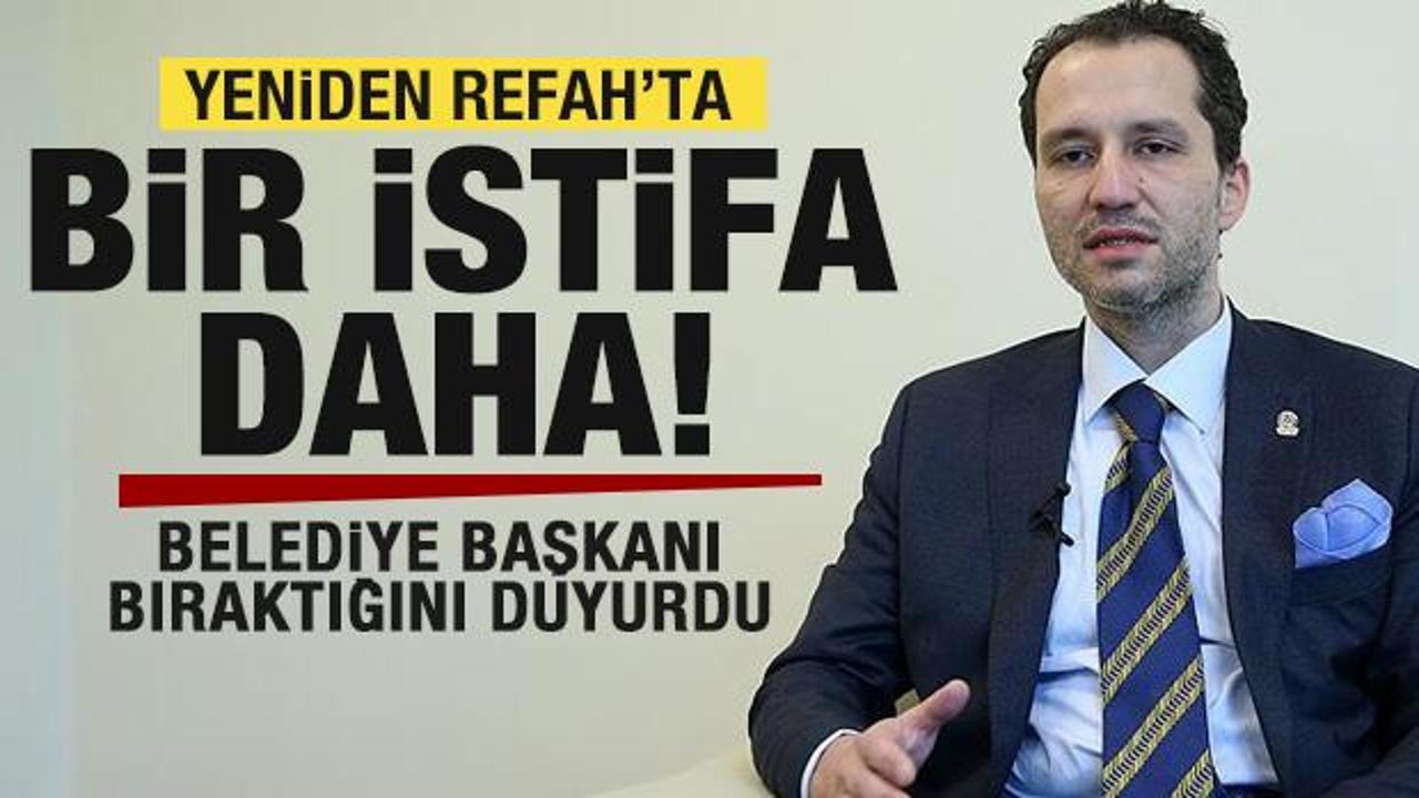 Yeniden Refah’ta bir istifa daha! Belediye başkanı bıraktığını duyurdu