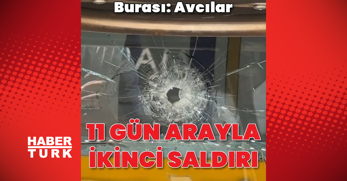 İstanbul Avcılar'da iş yerine 11 gün arayla ikinci saldırı – En Son Haberler