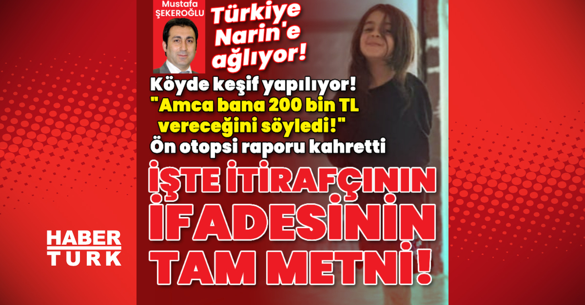 Narin son dakika haberi: "Amca bana cesedi verdi! Para karşılığında yaptım!" Narin'in ön otopsi raporu kahretti! | Son dakika haberleri