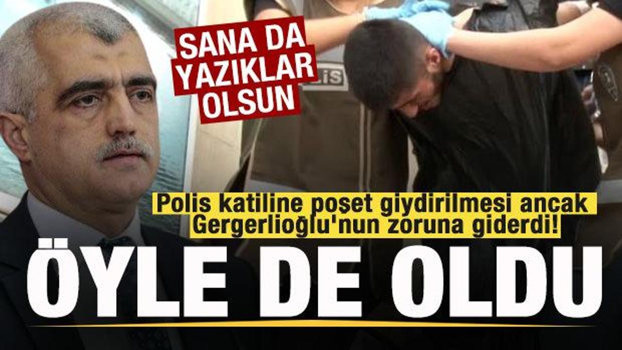 Polis katiline poşet giydirilmesi ancak Gergerlioğlu’nun zoruna giderdi! Öyle de oldu!