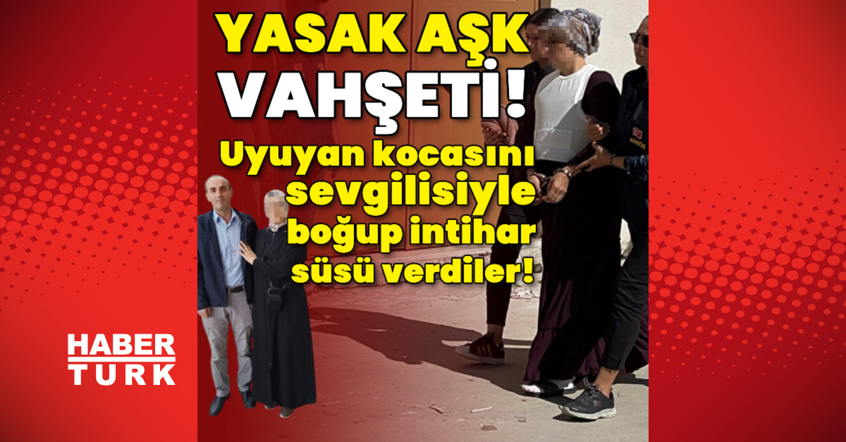 Uyuyan kocasını sevgilisiyle boğup intihar süsü verdiler! – Son dakika | Son dakika haberleri