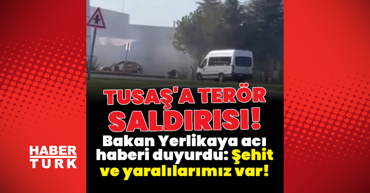 Ankara'da TUSAŞ tesislerinde patlama! – Son dakika haberi | Son dakika haberleri