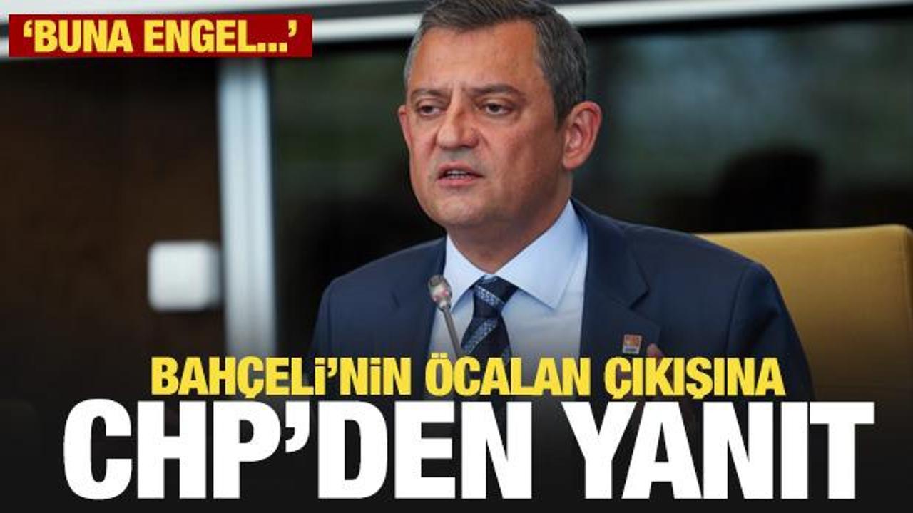 Bahçeli’nin Öcalan çıkışına CHP’den yanıt: Buna engel…
