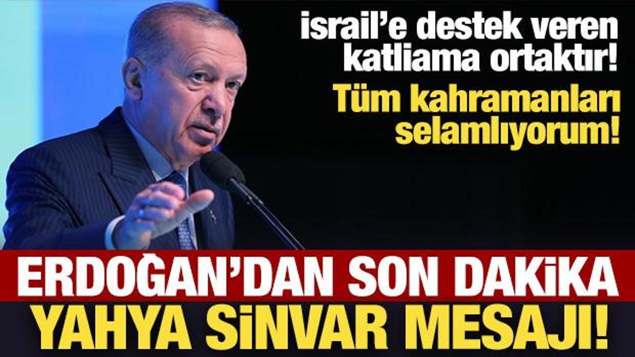 Erdoğan’dan son dakika Yahya Sinvar mesajı: Tüm kahramanları selamlıyorum!
