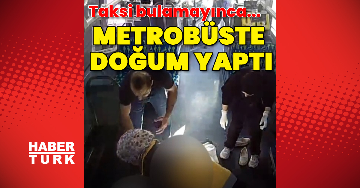 Hanife Mete, Esenyurt'ta taksi bulamaması üzerine bindiği metrobüste doğum yaptı