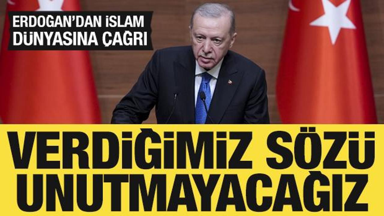 Son Dakika: Cumhurbaşkanı Erdoğan’dan İslam dünyasına çağrı