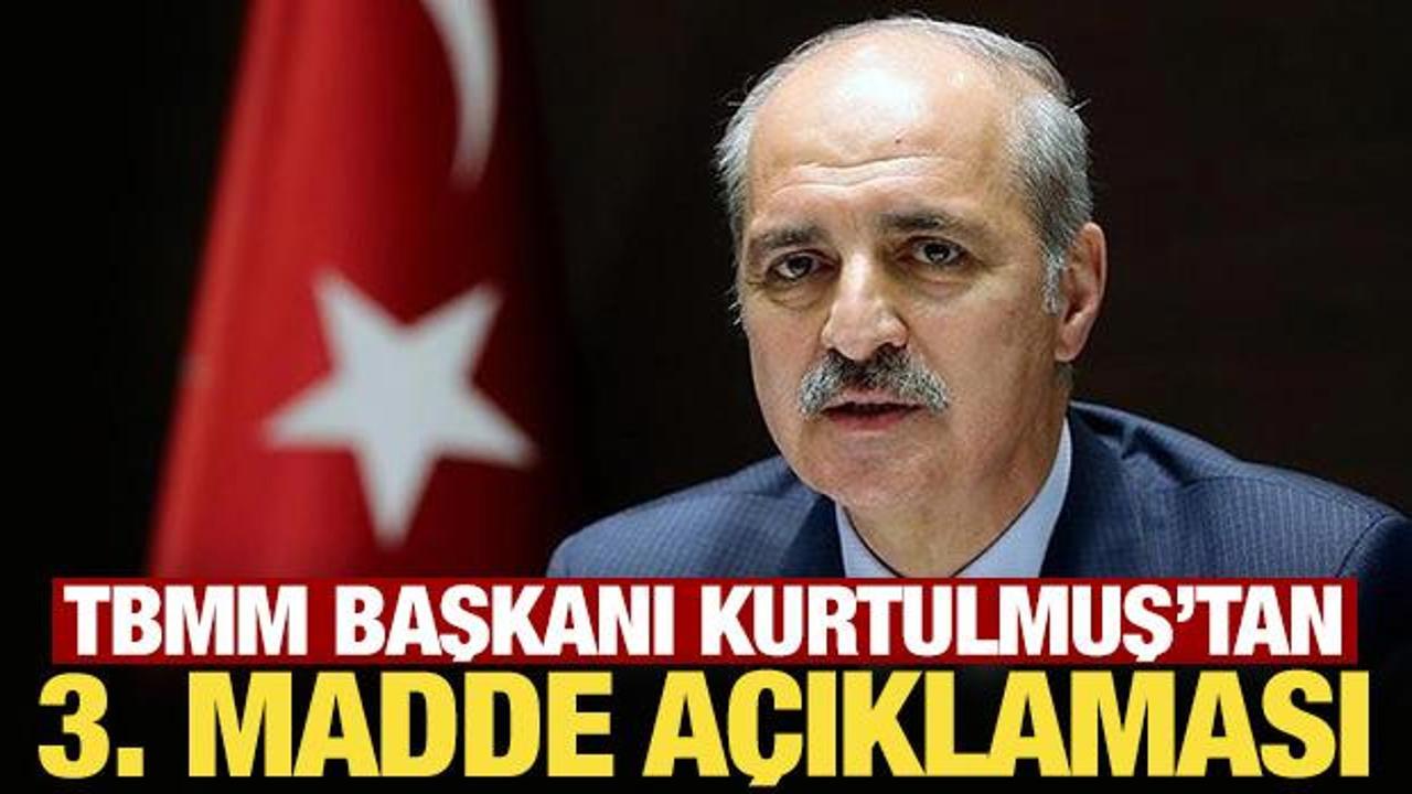 TBMM Başkanı Kurtulmuş’tan 3. madde açıklaması!
