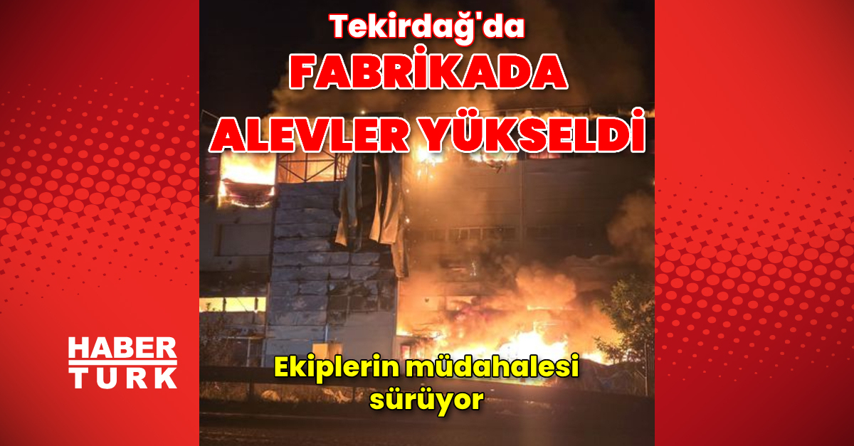 Tekirdağ'da korkutan fabrika yangını! | Son dakika haberleri