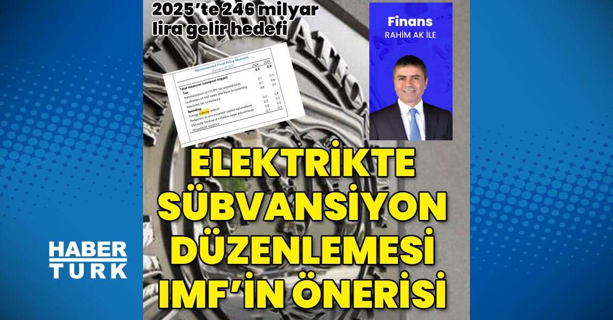 Elektrikte yüksek tüketime sübvansiyonların kalkması IMF isteğiydi – Evde Ek İş Haberleri