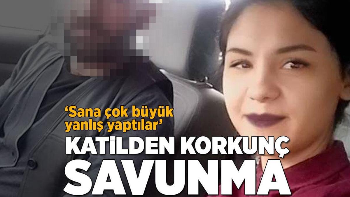 Katilden korkunç savunma! ‘Sana çok büyük yanlış yaptılar’