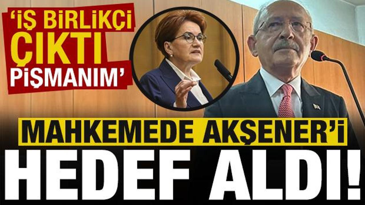 Mahkemeye çıkan Kılıçdaroğlu’ndan Akşener’e: İş birlikçi çıktı, pişmanım!