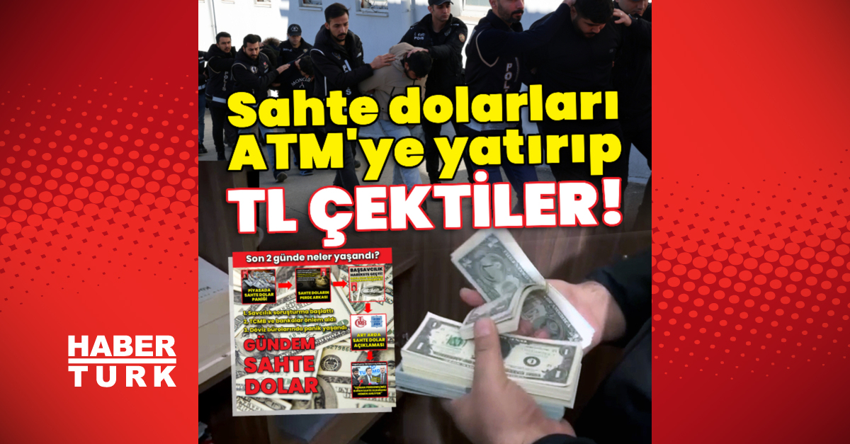 Sahte dolarları ATM'ye yatırıp TL çektiler! – Son dakika haberi | Son dakika haberleri