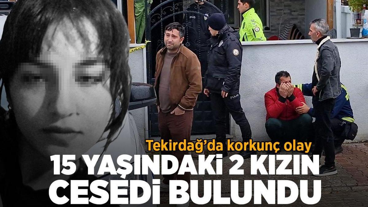 SON DAKİKA HABERLER: Evde cesetleri bulundu! Tekirdağ’daki iki kız neden öldü, belli oldu mu?