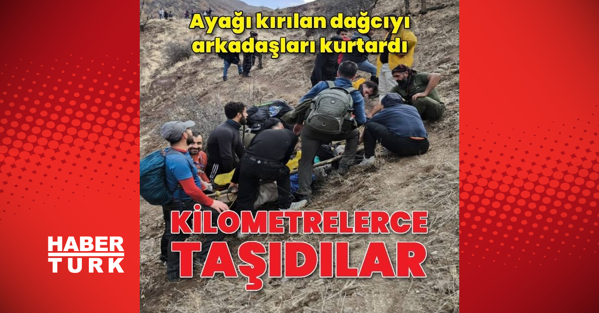 Tırmanış sırasında ayağı kırılan dağcıyı arkadaşları kilometrelerce taşıyarak kurtardı