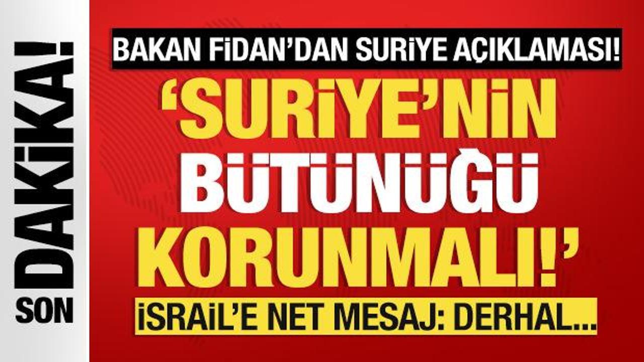 Bakan Fidan’dan kritik mesajlar: Türkiye Suriye halkı ile omuz omuzadır