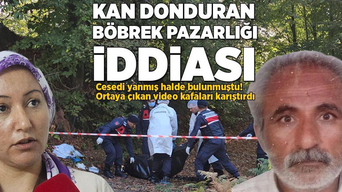 Cesedi yanmış halde bulunmuştu! Kan donduran böbrek pazarlığı iddiası