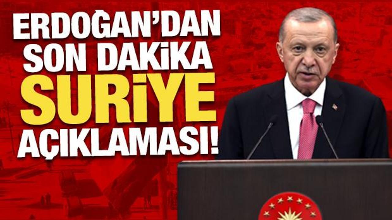 Cumhurbaşkanı Erdoğan’dan son dakika Suriye açıklaması!
