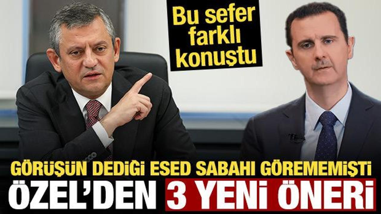 ‘Görüşün’ dediği Esed sabahı görememişti: Özel’den Suriye’yle ilgili üç öneri