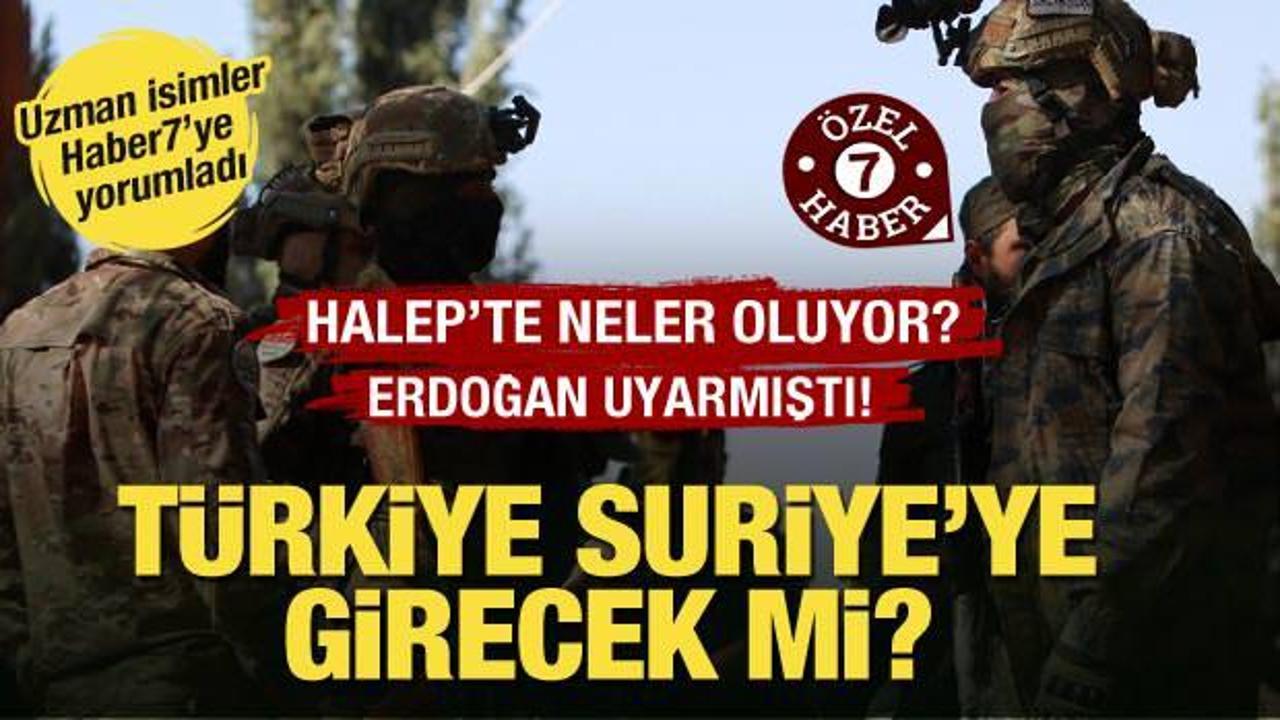 Halep’te neler oluyor? Türkiye Suriye’ye girecek mi? Uzman isimler yorumladı
