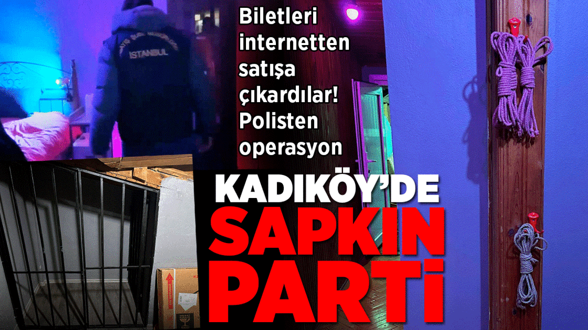 Kadıköy’de ‘cinsel sapkınlık partisi’ baskını! 25 gözaltı
