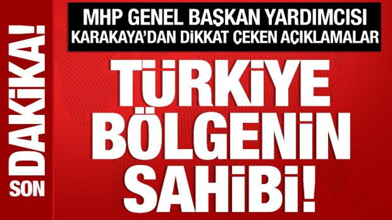 MHP’li Mevlüt Karakaya’dan önemli açıklamalar