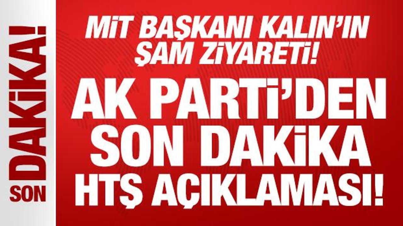 MİT başkanı Kalın’ın Şam ziyareti! AK Parti’den son dakika HTŞ açıklaması