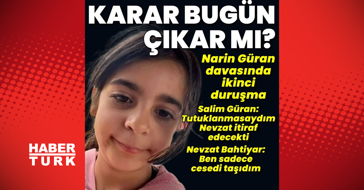 Narin Güran davasında ikinci duruşma! Bugün karar çıkar mı? – SON DAKİKA HABERİ | Son dakika haberleri