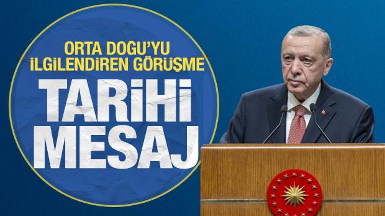 Orta Doğu’yu ilgilendiren görüşme! Erdoğan’dan tarihi mesaj