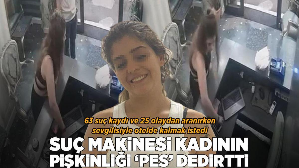 Sevgilisiyle otelde kalmak istedi! Suç makinesi kadının pişkinliği ‘pes’ dedirtti