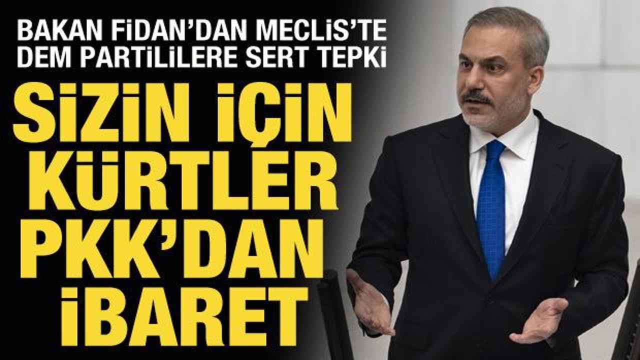 Son Dakika: Bakan Fidan, TBMM’de konuştu: DEM Partililere tepki gösterdi